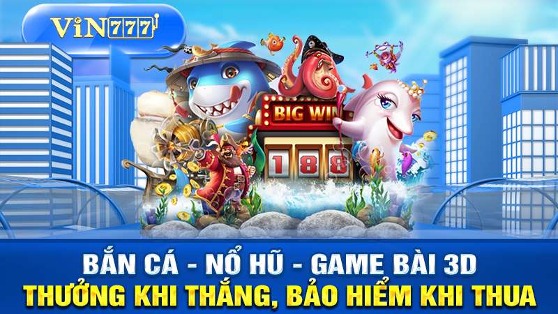 Bảo hiểm nổ hũ bắn cá VIN777