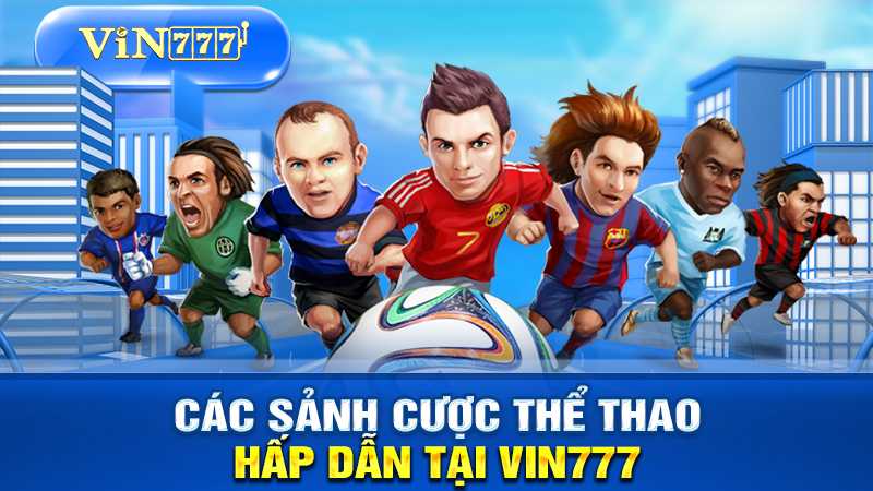 Các sảnh cược thể thao hấp dẫn tại VIN777
