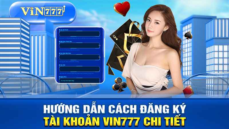Hướng dẫn chi tiết về cách đăng ký tài khoản VIN777.