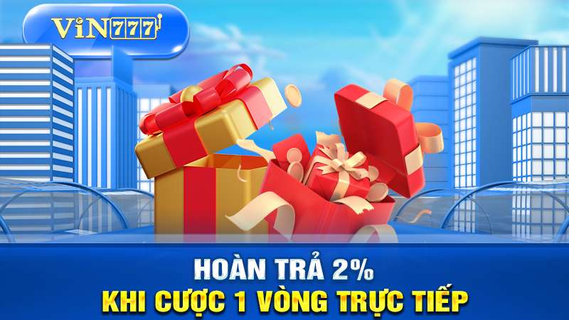 VIN777 hoàn trả 2%