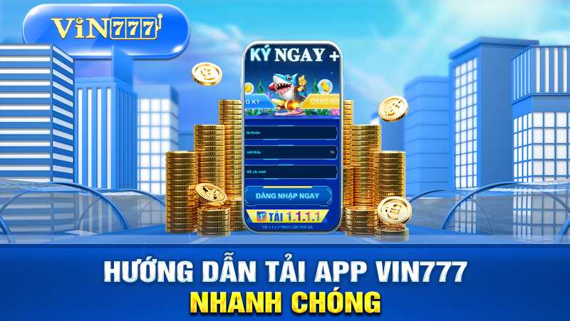 Hướng dẫn tải app VIN777 nhanh chóng