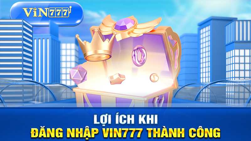 Lợi ích mang lại khi đăng nhập chơi game tại VIN777