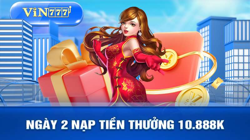 ngày 2 nạp tiền thưởng 10,888k