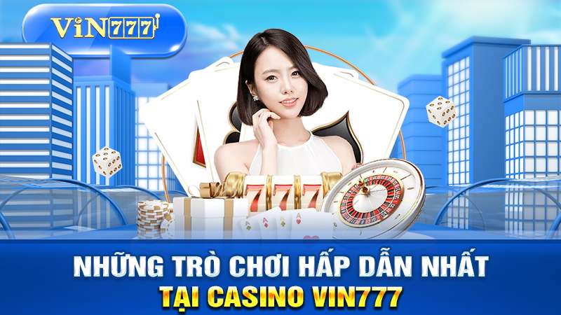 Những trò chơi Caisno hấp dẫn tại VIN777