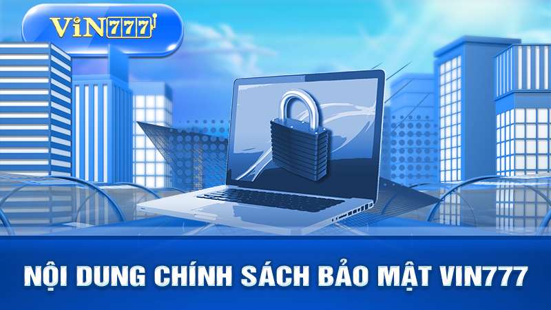 Bộ chính sách bảo mật mới nhất của VIN777.